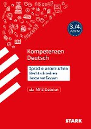 STARK Kompetenzen Deutsch 3./4. Klasse - Sprache untersuchen, Rechtschreibung, Texte verfassen de Martina Külling