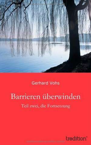 Barrieren Uberwinden: Individualarbeitsrecht Mit Kollektivrechtlichen Bezugen de Gerhard Vohs