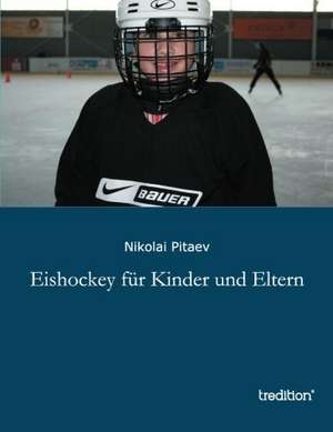 Eishockey für Kinder und Eltern de Nikolai Pitaev