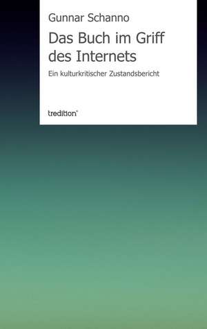 Das Buch Im Griff Des Internets: Individualarbeitsrecht Mit Kollektivrechtlichen Bezugen de Gunnar Schanno