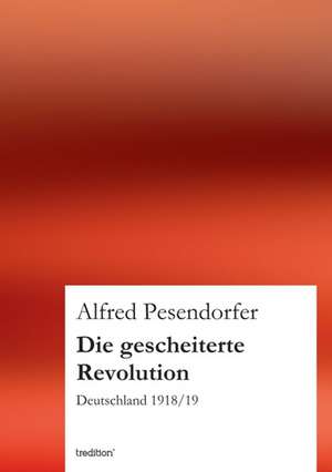 Die gescheiterte Revolution de Alfred Pesendorfer