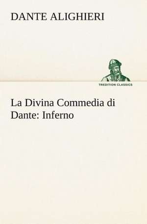 La Divina Commedia Di Dante: Inferno de Dante Alighieri