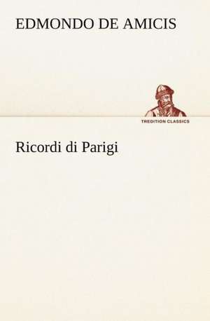 Ricordi Di Parigi: Purgatorio de Edmondo De Amicis