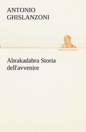 Abrakadabra Storia Dell'avvenire: Paradiso de Antonio Ghislanzoni