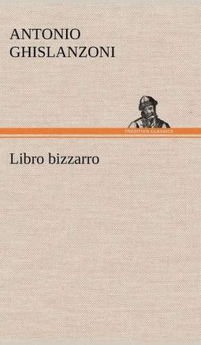 Libro Bizzarro: Scritti Critici E Letterari de Antonio Ghislanzoni