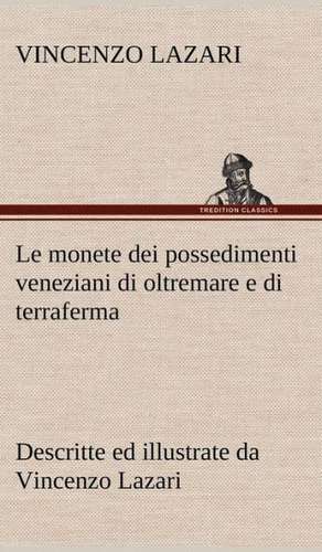 Le Monete Dei Possedimenti Veneziani Di Oltremare E Di Terraferma Descritte Ed Illustrate Da Vincenzo Lazari: Purgatorio de Vincenzo Lazari