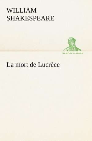 La Mort de Lucr Ce: Les Ordres Serbes de William Shakespeare