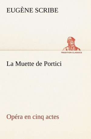 La Muette de Portici Op Ra En Cinq Actes: La France, La Russie, L'Allemagne Et La Guerre Au Transvaal de Eugène Scribe