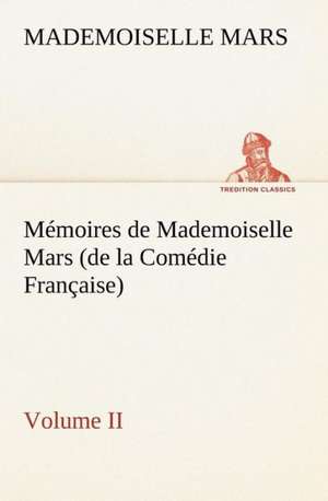 Mémoires de Mademoiselle Mars (volume II) (de la Comédie Française) de Mademoiselle Mars