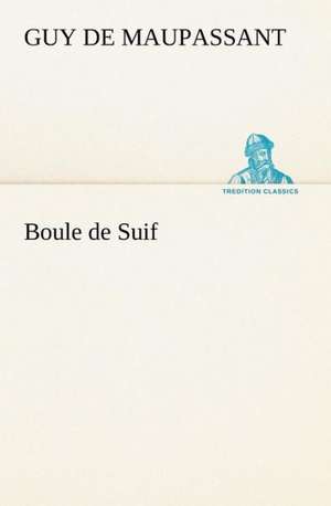 Boule de Suif de Guy de Maupassant