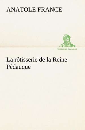 La R Tisserie de La Reine P Dauque: George Sand Et A. de Musset de Anatole France