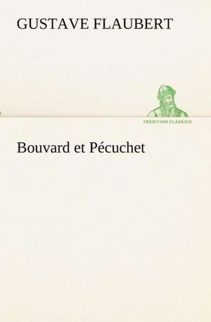 Bouvard et Pécuchet de Gustave Flaubert