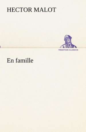 En Famille: Dialogues de Hector Malot