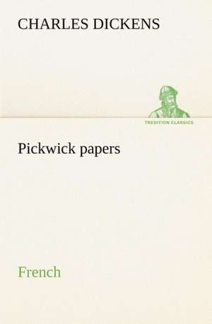 Pickwick Papers. French: Moeurs Foraines de Charles Dickens