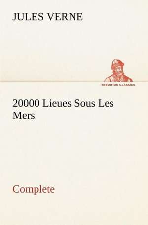 20000 Lieues Sous Les Mers - Complete de Jules Verne