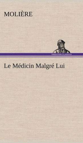 Le M Dicin Malgr Lui: La France, La Russie, L'Allemagne Et La Guerre Au Transvaal de Molière