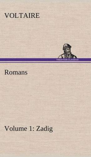 Romans - Volume 1: Zadig de Voltaire