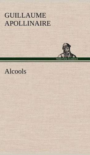 Alcools de Guillaume Apollinaire