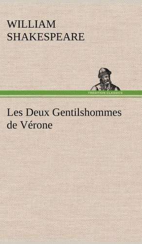 Les Deux Gentilshommes de V Rone: Histoire D'Un Vieux Bateau Et de Son Quipage de William Shakespeare