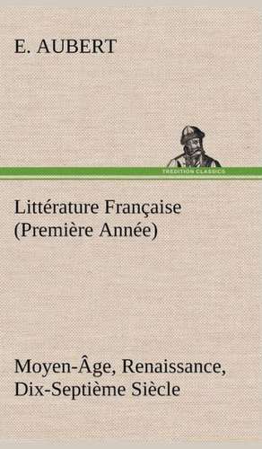 Litt Rature Fran Aise (Premi Re Ann E) Moyen- GE, Renaissance, Dix-Septi Me Si Cle: George Sand Et A. de Musset de E. Aubert