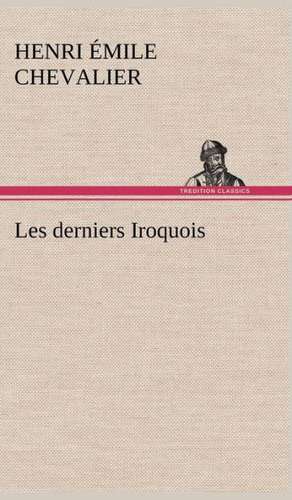 Les Derniers Iroquois: George Sand Et A. de Musset de H. Émile (Henri Émile) Chevalier