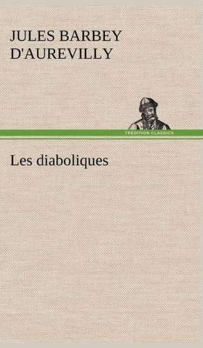 Les Diaboliques: Ouvrage Enrichi de Nombreux Dessins de Busnel, de Deux Dessins... Et D'Un Portrait de L'Auteur Par St-Charles Roman de de Jules Amédée Barbey d'Aurevilly