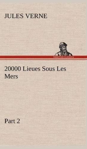 20000 Lieues Sous Les Mers - Part 2 de Jules Verne