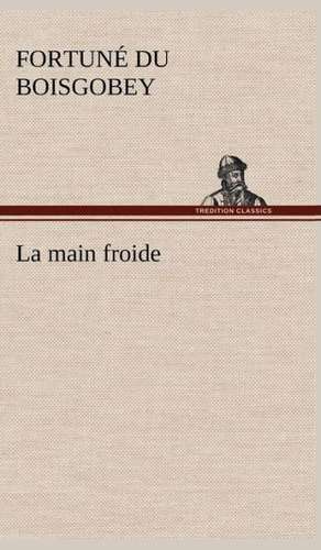 La Main Froide: Dialogues de Fortuné Du Boisgobey