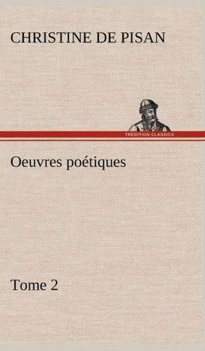 Oeuvres Po Tiques Tome 2: Dialogues de de Pisan Christine