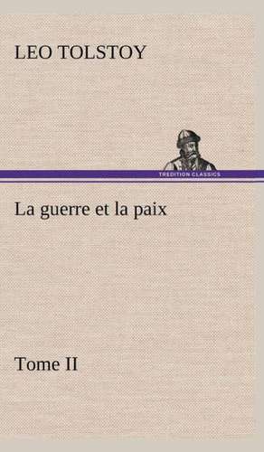 La Guerre Et La Paix, Tome II: Moeurs Foraines de Graf Leo Tolstoy