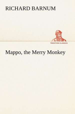 Mappo, the Merry Monkey de Richard Barnum