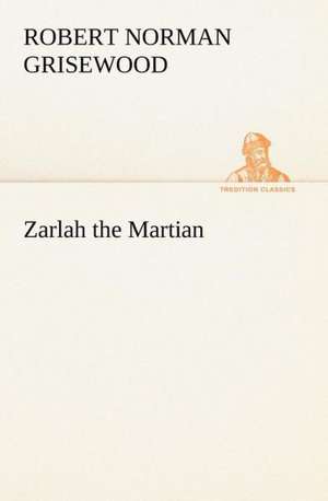 Zarlah the Martian de R. Norman (Robert Norman) Grisewood