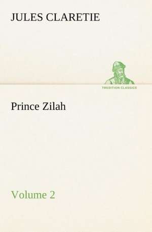 Prince Zilah - Volume 2 de Jules Claretie