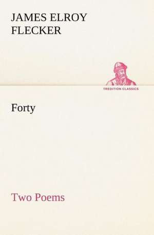 Forty-Two Poems de James Elroy Flecker