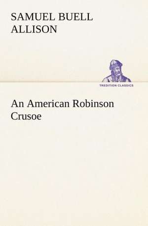 An American Robinson Crusoe de Samuel Buell Allison