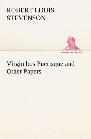 Virginibus Puerisque and Other Papers de Robert Louis Stevenson