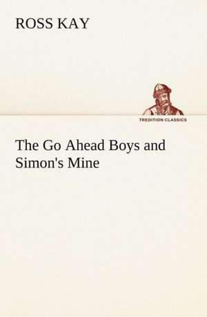 The Go Ahead Boys and Simon's Mine de Ross Kay