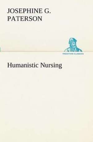 Humanistic Nursing de Josephine G. Paterson