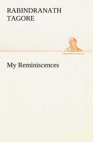 My Reminiscences de Rabindranath Tagore