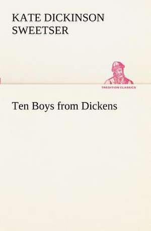 Ten Boys from Dickens de Kate Dickinson Sweetser