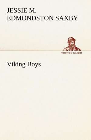 Viking Boys de Jessie Margaret Edmondston Saxby