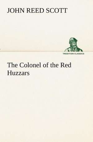 The Colonel of the Red Huzzars de John Reed Scott