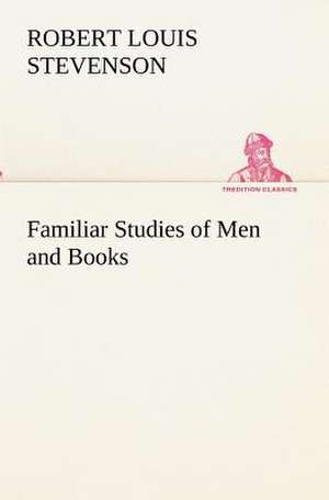 Familiar Studies of Men and Books de Robert Louis Stevenson