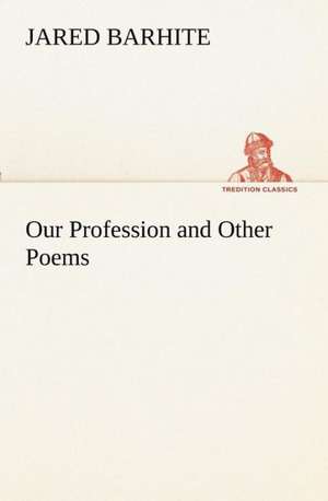 Our Profession and Other Poems de Jared Barhite