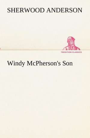 Windy McPherson's Son de Sherwood Anderson