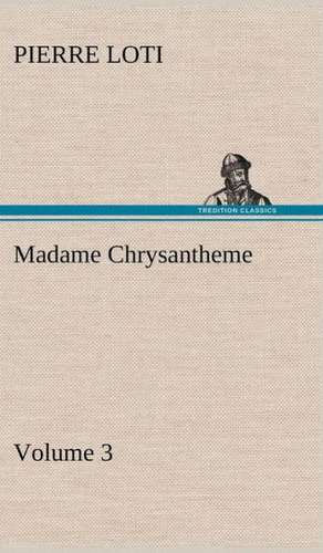 Madame Chrysantheme - Volume 3 de Pierre Loti