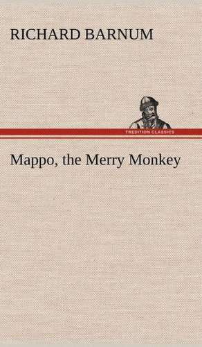 Mappo, the Merry Monkey de Richard Barnum