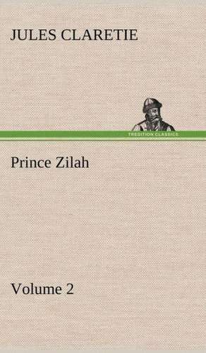 Prince Zilah - Volume 2 de Jules Claretie