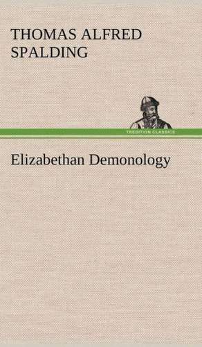 Elizabethan Demonology de Thomas Alfred Spalding