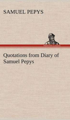 Quotations from Diary of Samuel Pepys de Samuel Pepys